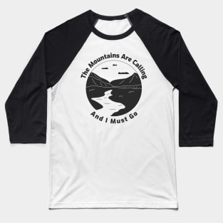 The Mountains Are Calling And I Must Go Baseball T-Shirt